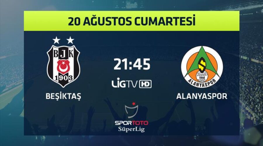 First Game with Super League Champion- Beşiktaş Vs Alanyaspor